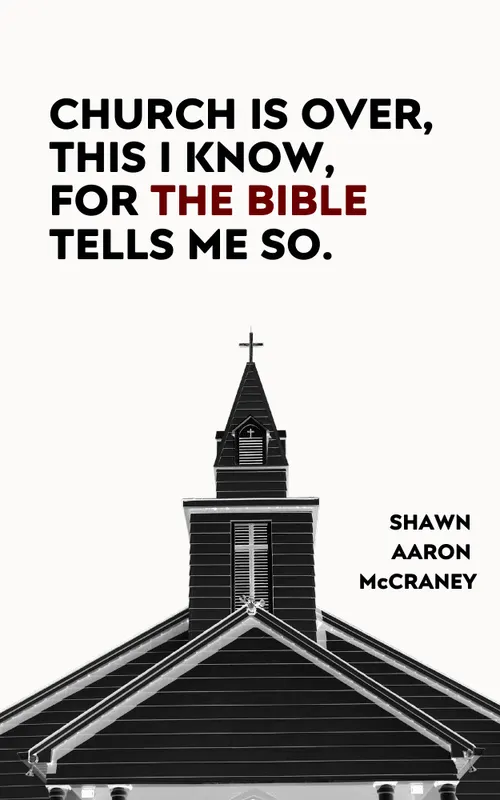 Church Is Over, This I Know, For The Bible Tells Me So