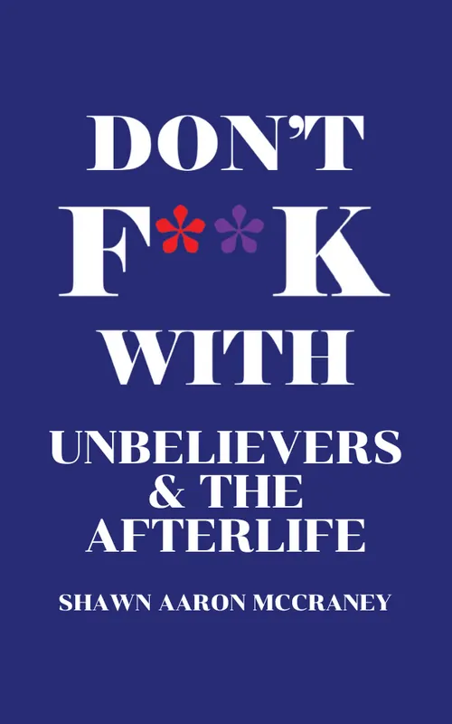 Don't F**k With Unbelievers and the Afterlife